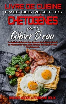 Book cover for Livre De Cuisine Avec Des Recettes Chetogenes Pour Le Gibier D'eau