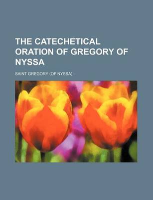 Book cover for The Catechetical Oration of Gregory of Nyssa