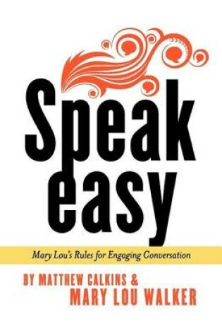 Cover of Speak Easy: Mary Lou's Rules for Engaging Conversation