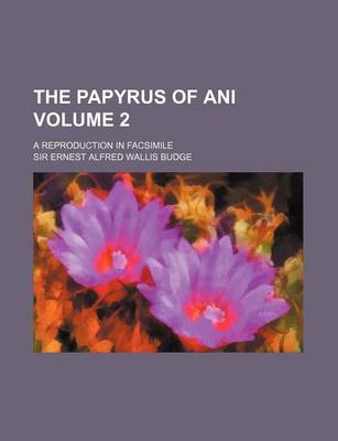 Book cover for The Papyrus of Ani Volume 2; A Reproduction in Facsimile