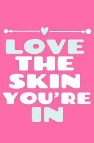 Cover of Love The Skin You're In