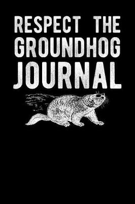 Book cover for Respect the Groundhog Journal