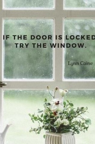 Cover of If the door is locked, try the window.