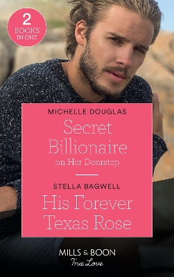 Book cover for Secret Billionaire On Her Doorstep / His Forever Texas Rose