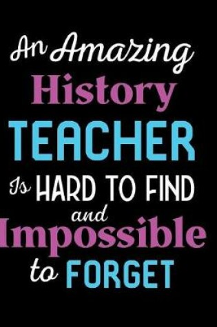 Cover of An Amazing History Teacher Is Hard To Find And Impossible To Forget