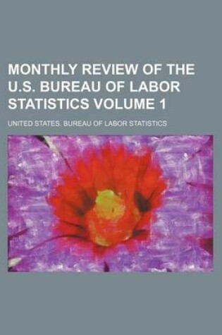 Cover of Monthly Review of the U.S. Bureau of Labor Statistics Volume 1