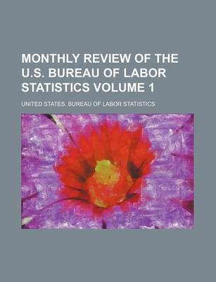 Book cover for Monthly Review of the U.S. Bureau of Labor Statistics Volume 1