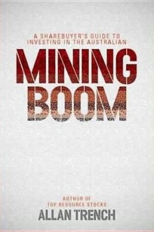 Cover of A Sharebuyer's Guide to Investing in the Australian Mining Boom