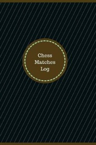 Cover of Chess Matches Log (Logbook, Journal - 126 pages, 8.5 x 11 inches)