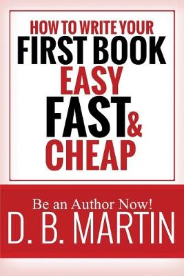 Book cover for How to Write Your First Book, Easy, Fast, and Cheap