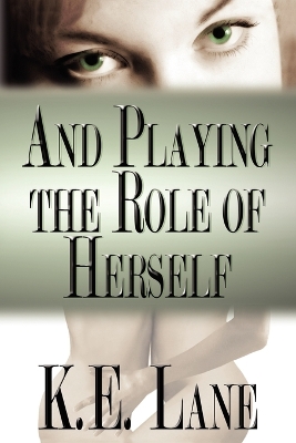 Book cover for And Playing the Role of Herself