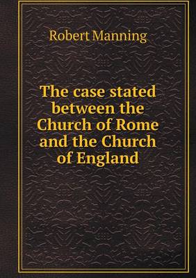 Book cover for The case stated between the Church of Rome and the Church of England