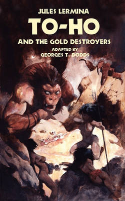 Book cover for To-Ho and the Gold Destroyers