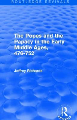 Book cover for Popes and the Papacy in the Early Middle Ages, 476-752, The: 476-752