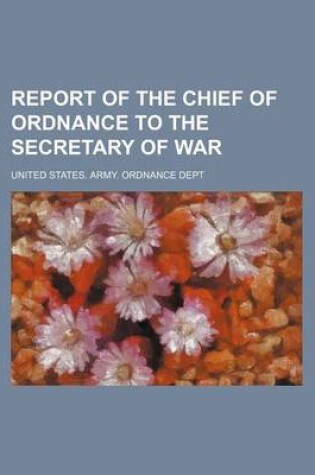 Cover of Report of the Chief of Ordnance to the Secretary of War