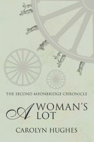 Cover of A Woman's Lot: The Second Meonbridge Chronicle