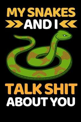 Book cover for My Snakes And I Talk Shit About You