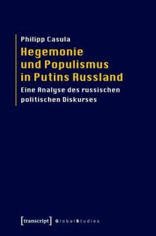 Cover of Hegemonie Und Populismus in Putins Russland: Eine Analyse Des Russischen Politischen Diskurses