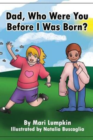 Cover of Dad, Who Were You Before I Was Born?