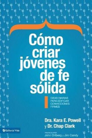 Cover of Cómo criar jóvenes de fe sólida Softcover Sticky Faith