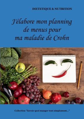 Book cover for J'élabore mon planning de menus pour ma maladie de Crohn