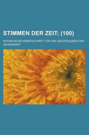 Cover of Stimmen Der Zeit; Katholische Monatschrift Fur Das Geistesleben Der Gegenwart (100 )