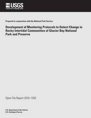 Book cover for Development of Monitoring Protocols to Detect Change in Rocky Intertidal Communities of Glacier Bay National Park and Preserve