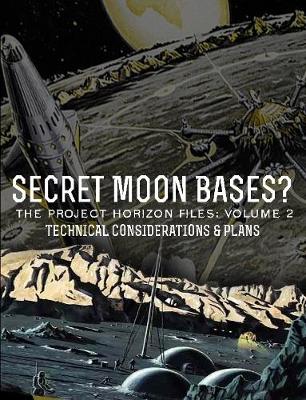 Book cover for Secret Moon Bases? the Project Horizon Files: Volume 2