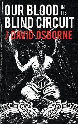 Book cover for Our Blood in Its Blind Circuit