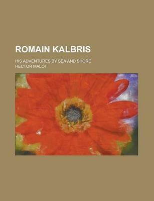 Book cover for Romain Kalbris; His Adventures by Sea and Shore