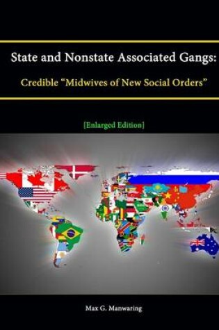 Cover of State and Nonstate Associated Gangs: Credible "Midwives of New Social Orders" [Enlarged Edition]