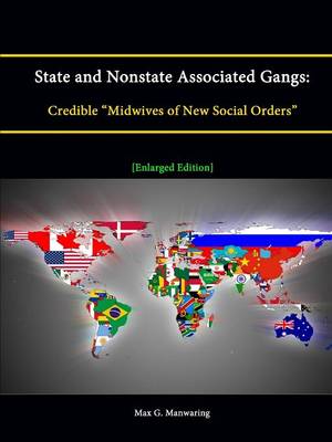 Book cover for State and Nonstate Associated Gangs: Credible "Midwives of New Social Orders" [Enlarged Edition]