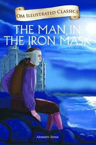 Cover of The Man in the Iron Mask- Om Illustrated Classics