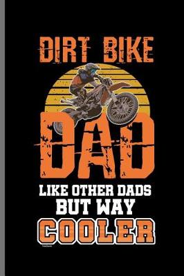 Book cover for Dirt Bike Dada Like Other Dads But Way Cooler