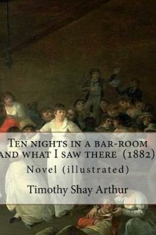 Cover of Ten nights in a bar-room and what I saw there (1882). By