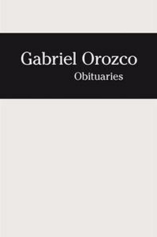 Cover of Gabriel Orozco. Obituaries