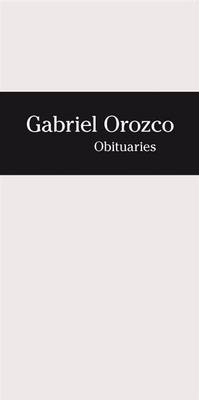 Book cover for Gabriel Orozco. Obituaries