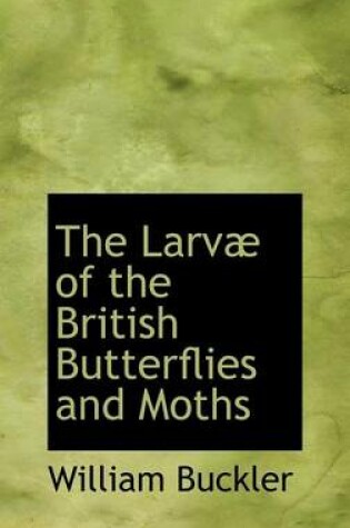 Cover of The Larvae of the British Butterflies and Moths - Volume II the Sphinges or Hawk-Moths and Part of the Bombyces