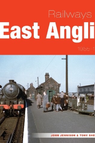 Cover of Railways of East Anglia 1955-1980