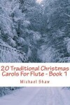 Book cover for 20 Traditional Christmas Carols For Flute - Book 1