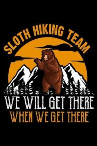 Cover of Sloth hiking team we'll get there when we get there