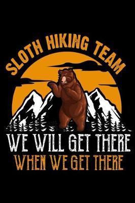 Book cover for Sloth hiking team we'll get there when we get there