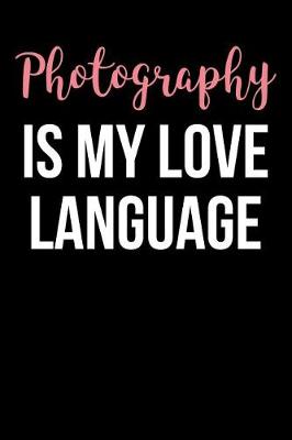 Book cover for Photography Is My Love Language