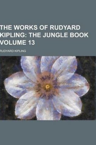 Cover of The Works of Rudyard Kipling Volume 13