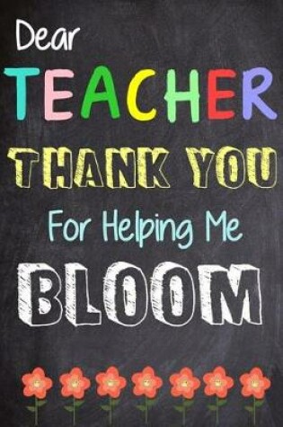 Cover of Dear Teacher Thank You Teacher for Helping Me Bloom