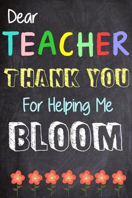 Book cover for Dear Teacher Thank You Teacher for Helping Me Bloom