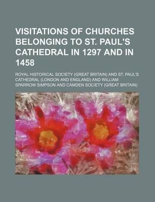 Book cover for Visitations of Churches Belonging to St. Paul's Cathedral in 1297 and in 1458