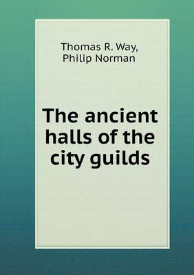 Book cover for The ancient halls of the city guilds