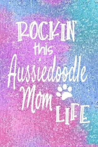 Cover of Rockin This Aussiedoodle Mom Life