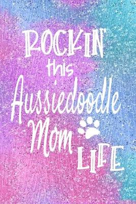 Book cover for Rockin This Aussiedoodle Mom Life